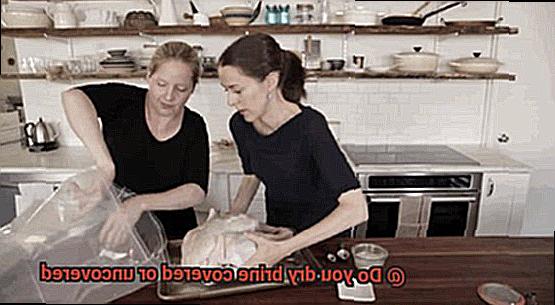 Do you dry brine covered or uncovered-3