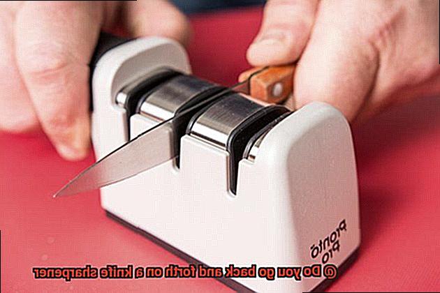 Do you go back and forth on a knife sharpener-4