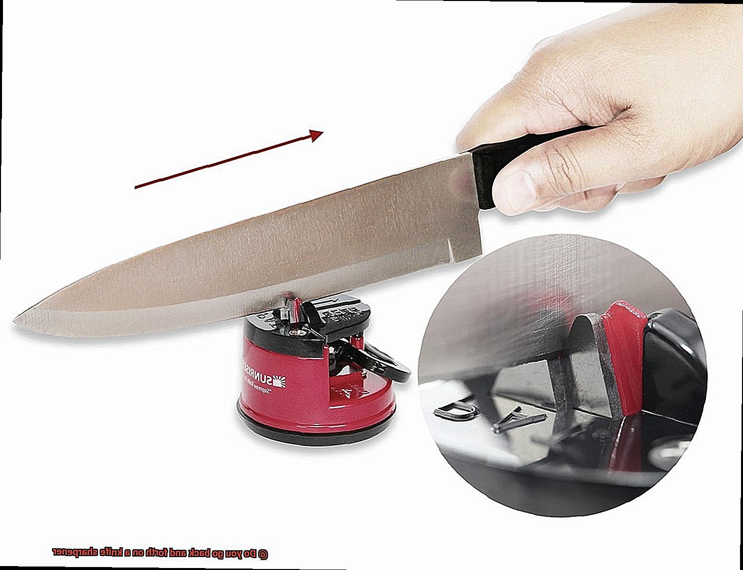 Do you go back and forth on a knife sharpener-6