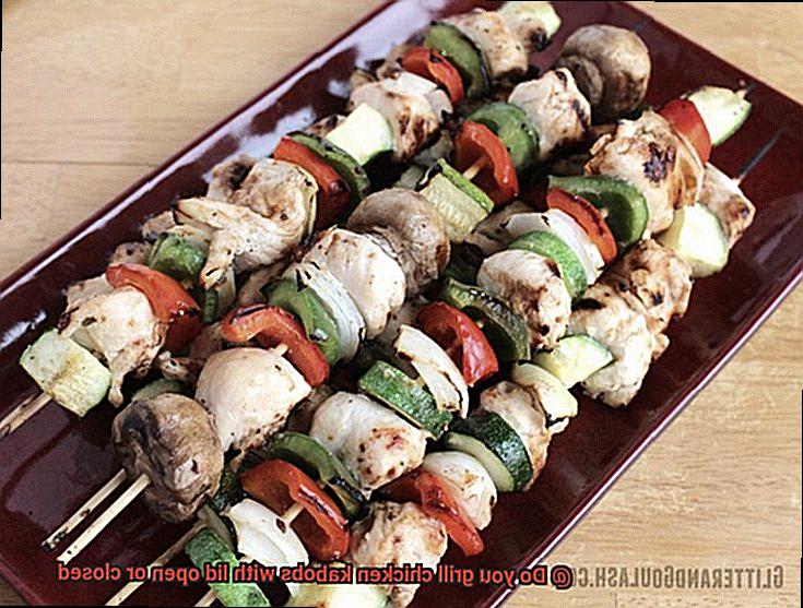Do you grill chicken kabobs with lid open or closed-2