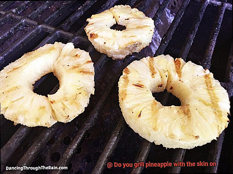Do you grill pineapple with the skin on-3
