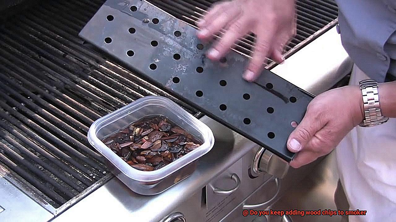 Do you keep adding wood chips to smoker-3