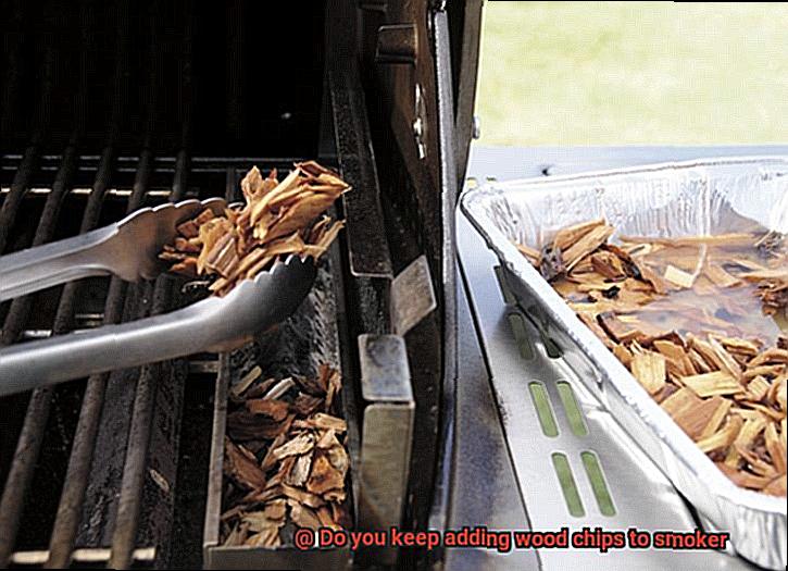 Do you keep adding wood chips to smoker-4