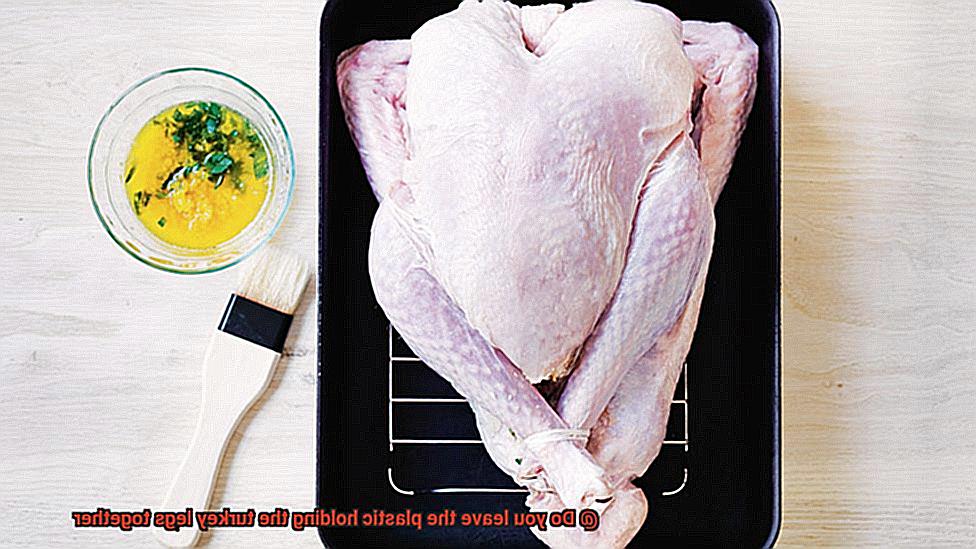 Do you leave the plastic holding the turkey legs together-6