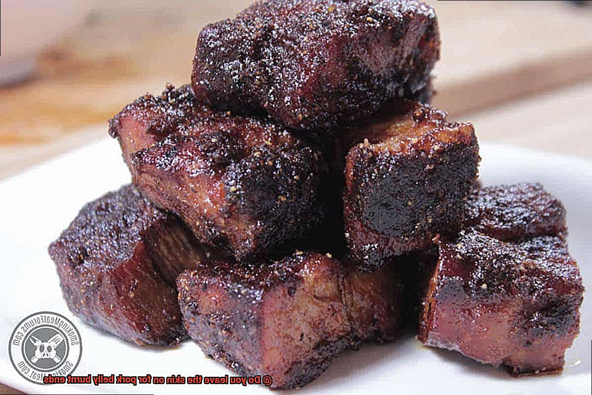 Do you leave the skin on for pork belly burnt ends-6