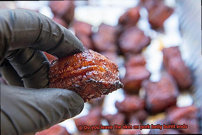 Do you leave the skin on pork belly burnt ends-6