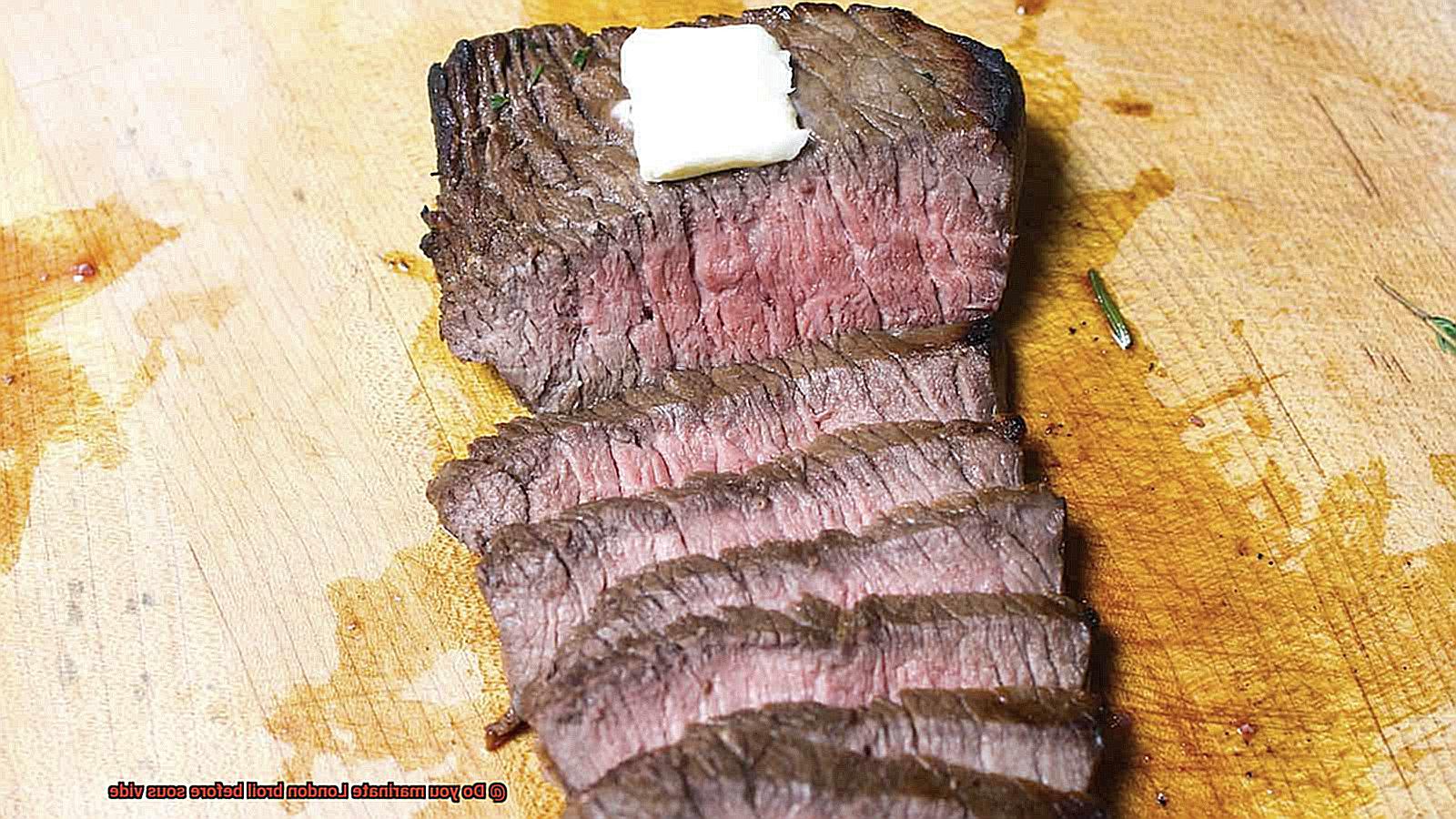 Do you marinate London broil before sous vide-5