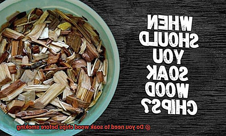 Do you need to soak wood chips before smoking-3