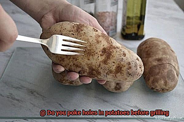 Do you poke holes in potatoes before grilling -2