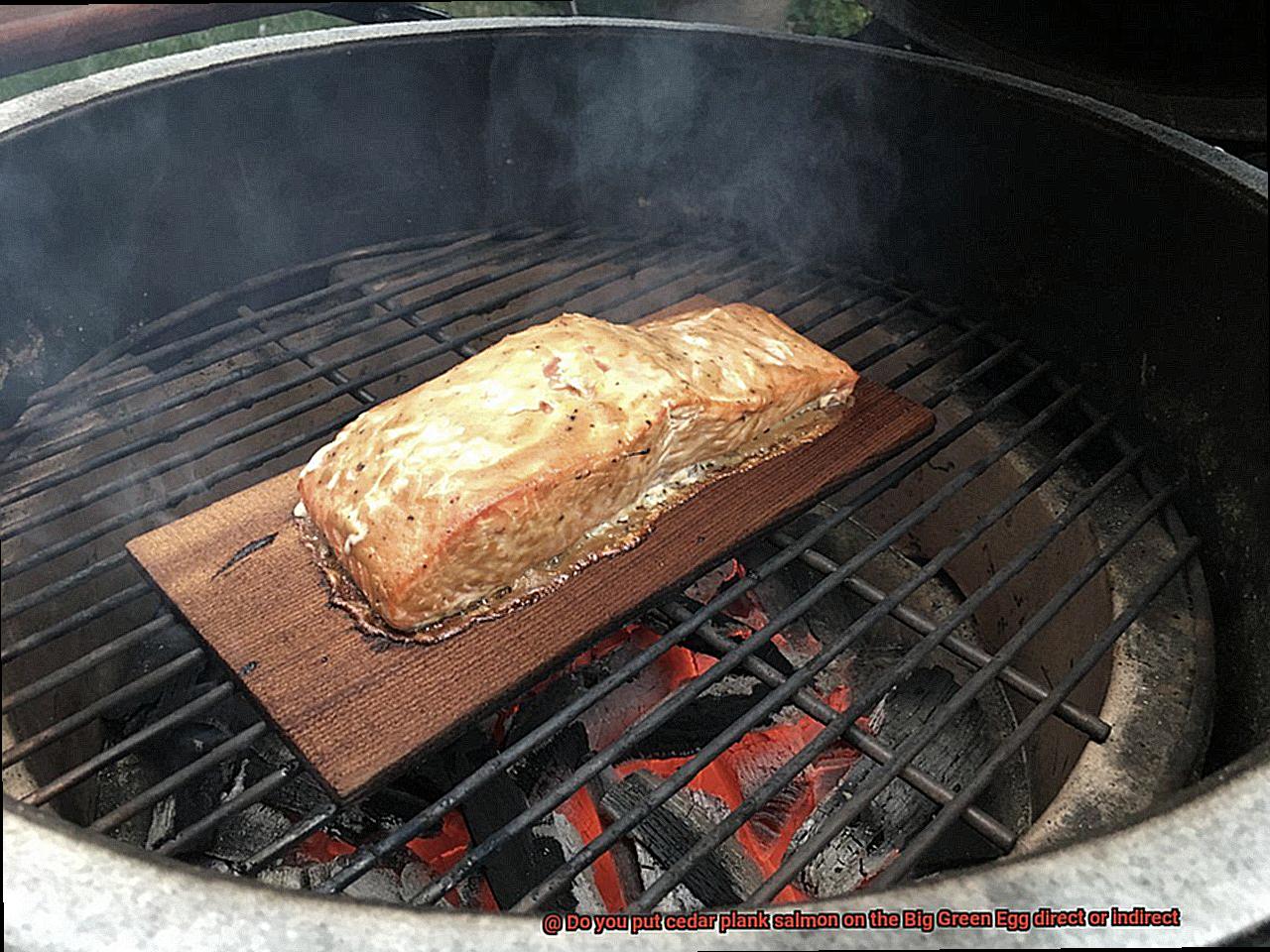 Do you put cedar plank salmon on the Big Green Egg direct or indirect-4