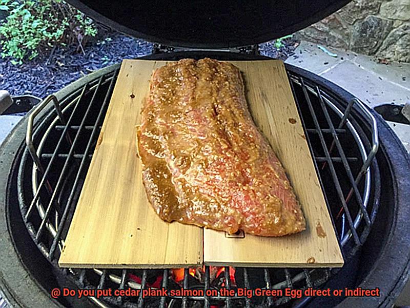 Do you put cedar plank salmon on the Big Green Egg direct or indirect-2