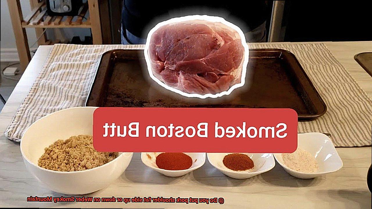 Do you put pork shoulder fat side up or down on Weber Smokey Mountain-3