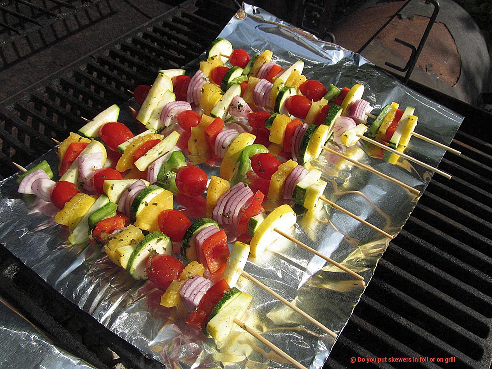 Do you put skewers in foil or on grill-2