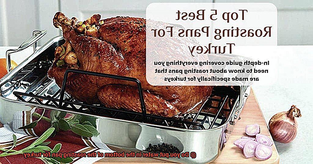 Do you put water in the bottom of the roasting pan for turkey-3