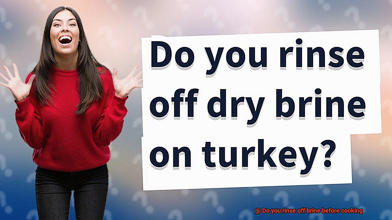 Do you rinse off brine before cooking-4