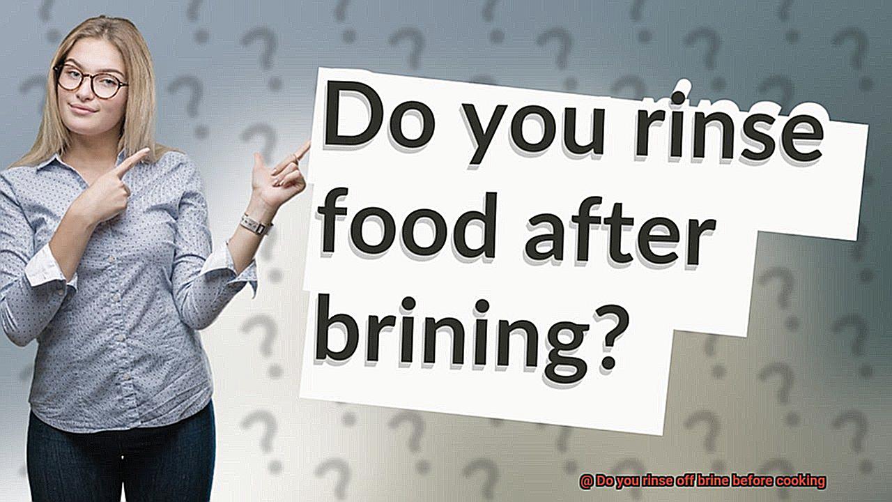 Do you rinse off brine before cooking-3