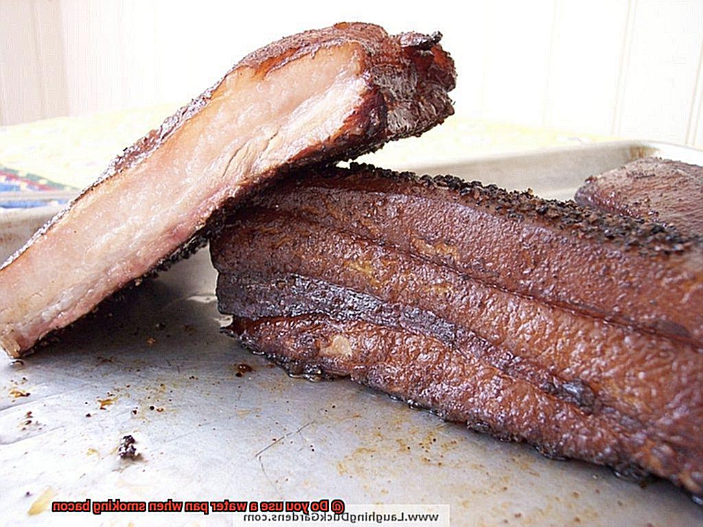 Do you use a water pan when smoking bacon-4