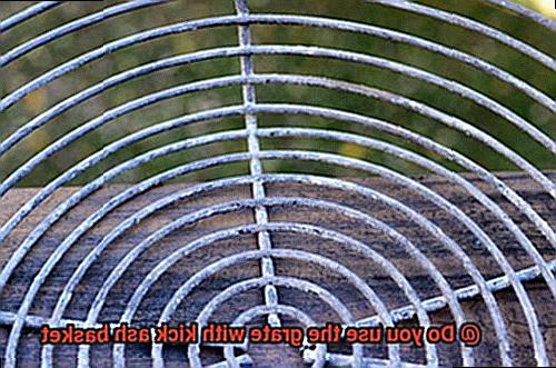 Do you use the grate with kick ash basket-4