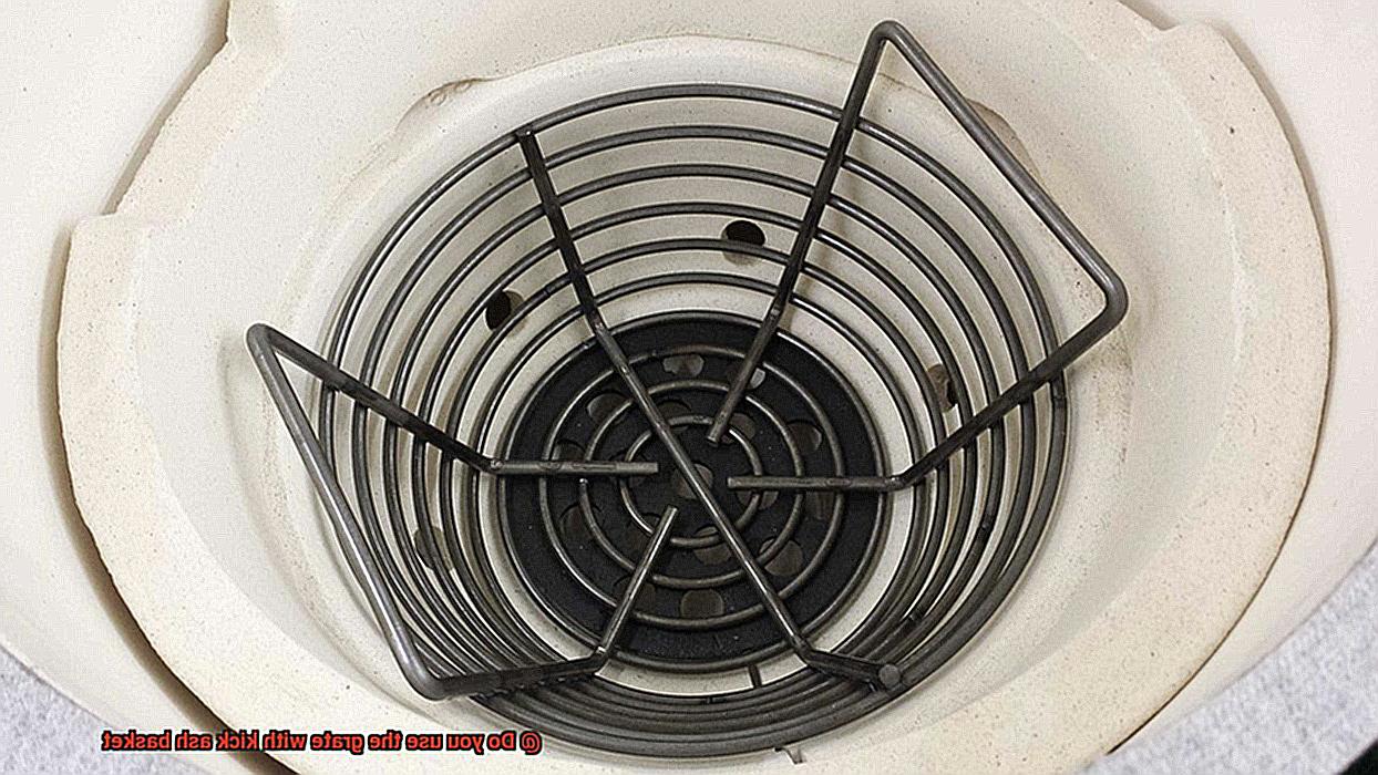 Do you use the grate with kick ash basket-5