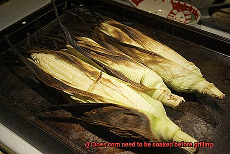 Does corn need to be soaked before grilling-3
