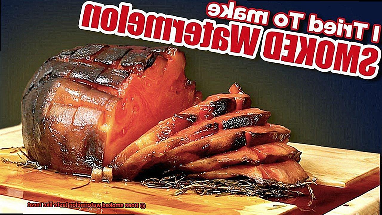 Does smoked watermelon taste like meat-3