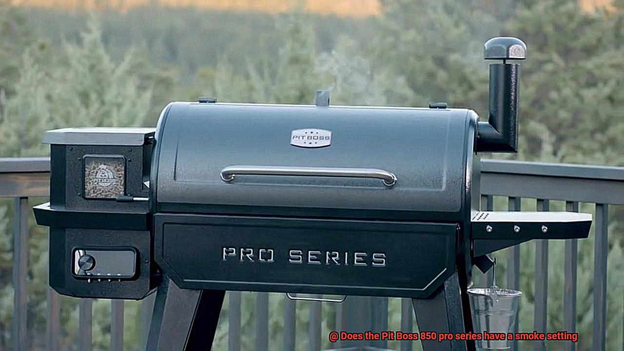 Does the Pit Boss 850 pro series have a smoke setting? Pastime Bar And Grill