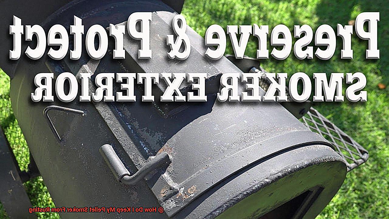 How Do I Keep My Pellet Smoker From Rusting-2