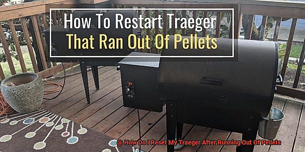 How Do I Reset My Traeger After Running Out Of Pellets -2