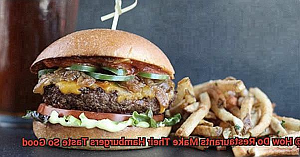 How Do Restaurants Make Their Hamburgers Taste So Good? - Pastime Bar