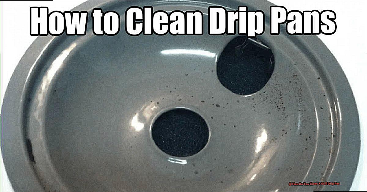 How Do You Clean A Grill Drip Pan-2